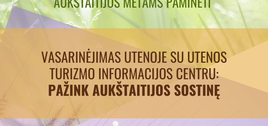 Ekskursijų ciklas Aukštaitijos metams paminėti „Vasarinėjimas su Utenos turizmo informacijos centru – pažink Aukštaitijos sostinę““
