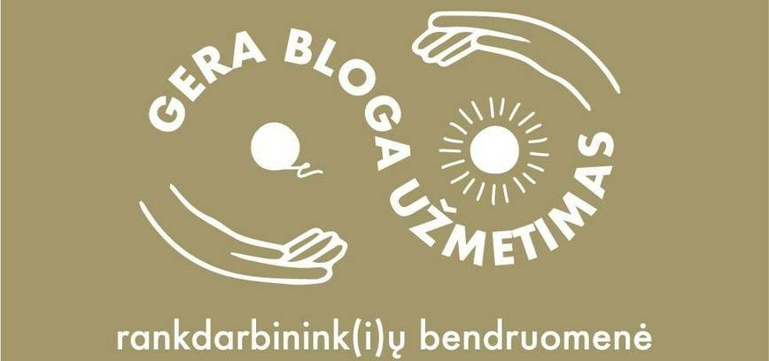 Sekmadieniniai rankdarbininkų susibūrimai „Gera Bloga Užmetimas“ 