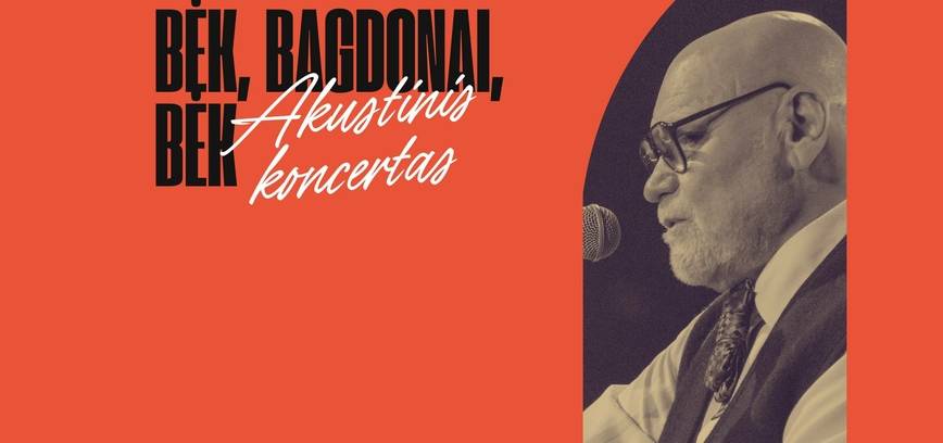 Vladas Bagdonas. Akustinis koncertas „Bėk, Bagdonai, bėk“