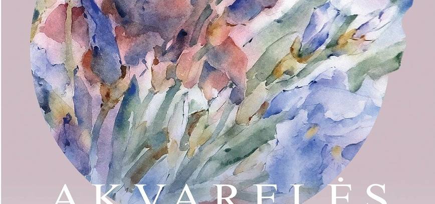 Irenos Meištaitės paroda „Akvarelės – Gėlės, Žolynai, Vanduo“