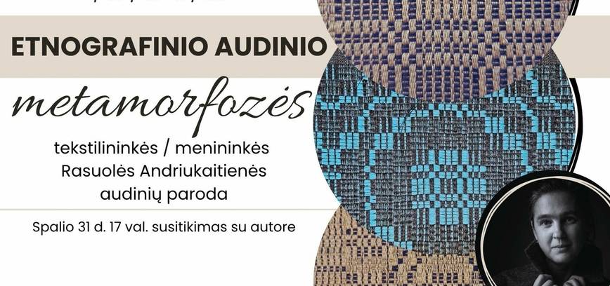 Tekstilės darbų paroda „ETNOGRAFINIO AUDINIO METAMORFOZĖS“
