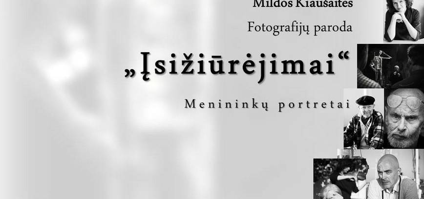 Mildos Kiaušaitės fotografijų paroda „Įsižiūrėjimai“. Menininkų portretai.