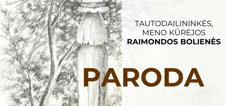 Tautodailininkės, meno kūrėjos Raimondos Bolienės paroda