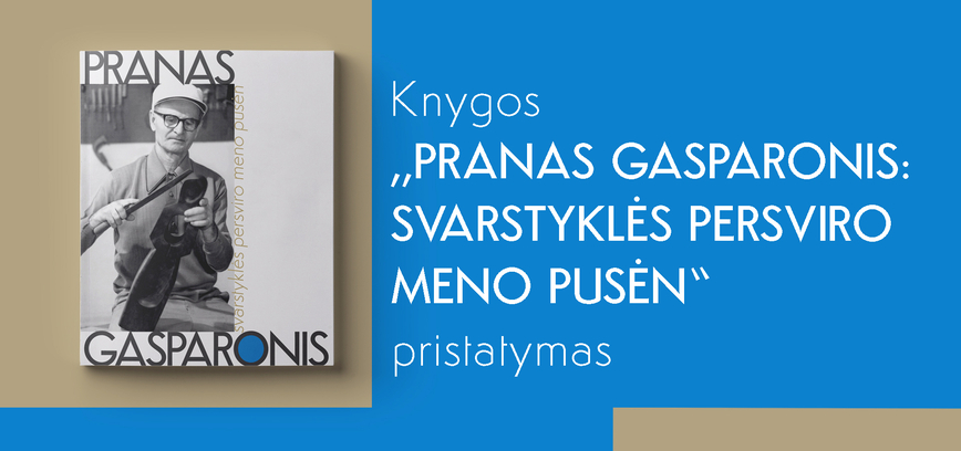 Leidinio „Pranas Gasparonis: svarstyklės persviro meno pusėn“ pristatymas