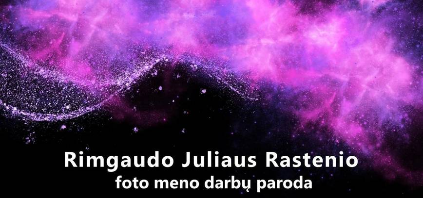 Rimgaudo Juliaus Rastenio foto meno darbų paroda „TARP DANGAUS IR ŽEMĖS“