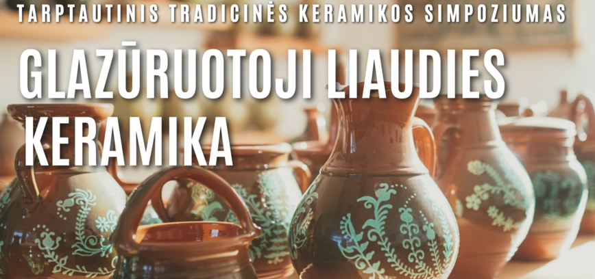 Tarptautinis tradicinės keramikos simpoziumas „Glazūruotoji liaudies keramika“