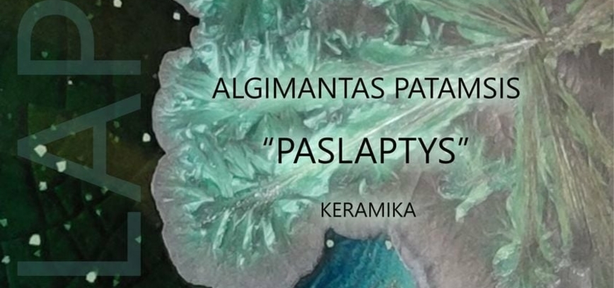 Algimanto Patamsio kristalinės keramikos darbų paroda „Paslaptys“