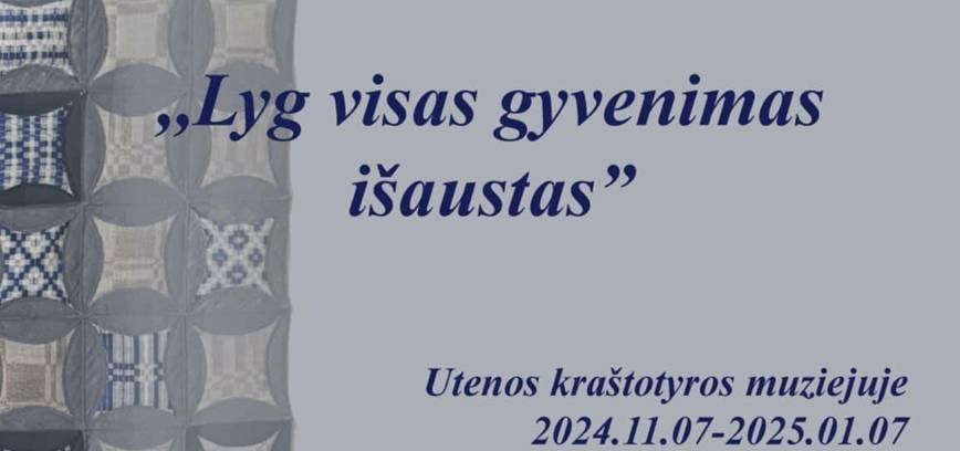 Danutės Blažienės personalinė tekstilės paroda “Lyg visas gyvenimas išaustas”