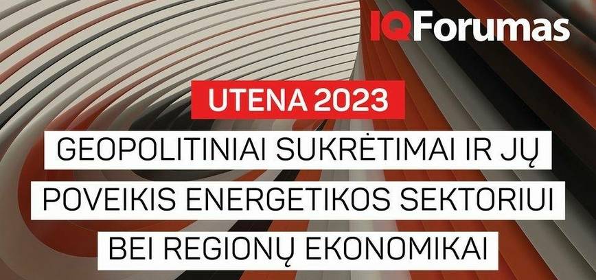 Utena 2023. Geopolitiniai sukrėtimai ir jų poveikis energetikos sektoriui bei regionų ekonomikai