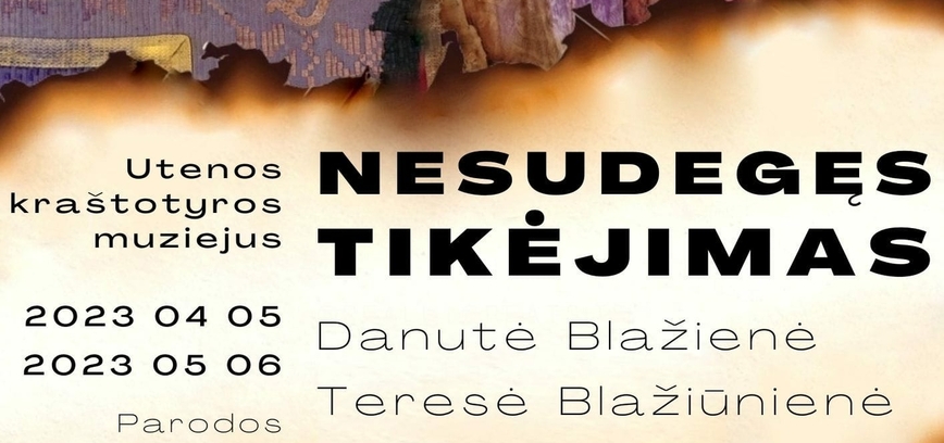 Danutės Blažienės ir Teresės Blažiūnienės tekstilės darbų paroda „NESUDEGĘS TIKĖJIMAS“