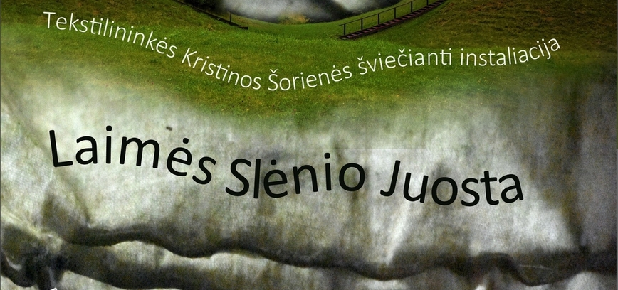 Tekstilininkės Kristinos Šorienės šviečianti instaliacija „Laimės Slėnio Juosta“