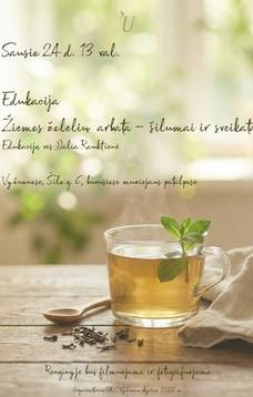 Edukacija ,,Žiemos žolelių arbata – šilumai ir sveikatai“