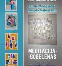 Birutės Sarapienės ir Danutės Valentaitės tekstilės darbų paroda „Meditacija – gobelenas“