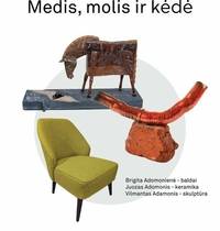 Brigitos, Juozo ir Vilmanto Adomonių kūrybos darbų paroda „Medis, molis ir kėdė“