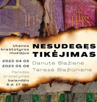 Danutės Blažienės ir Teresės Blažiūnienės tekstilės darbų paroda „NESUDEGĘS TIKĖJIMAS“