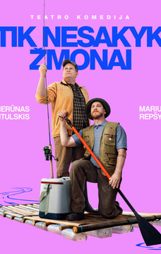 Teatro komedija TIK NESAKYK ŽMONAI