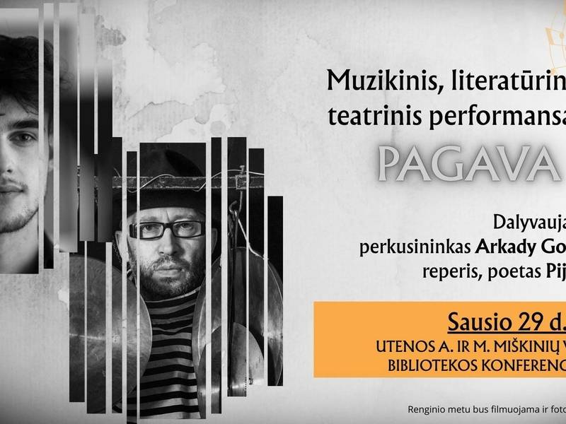 Muzikinis, literatūrinis, teatrinis performansas „Pagava“. Dalyvauja atlikėjai: perkusininkas Arkady Gotesman ir reperis, poetas Pijus Opera. Viešosios bibliotekos konferencijų salėje.