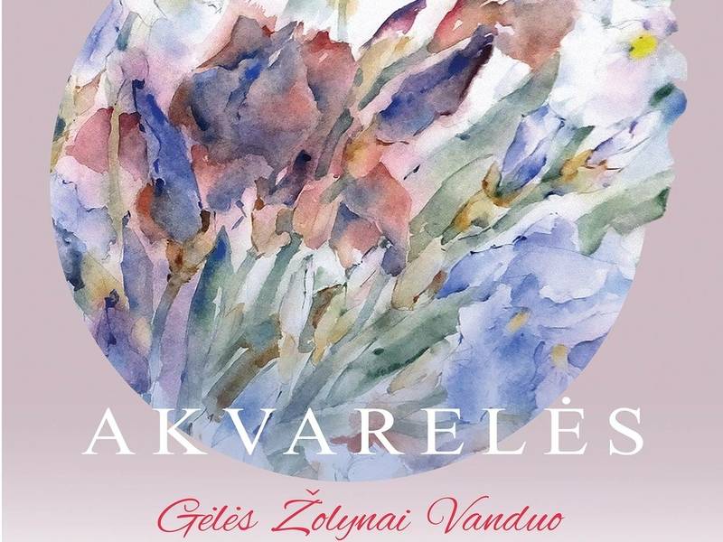 Irenos Meištaitės paroda „Akvarelės – Gėlės, Žolynai, Vanduo“